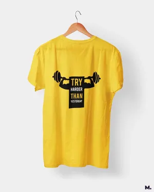 Try harder than yesterday printed t shirts