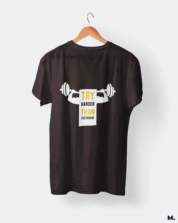 Try harder than yesterday printed t shirts