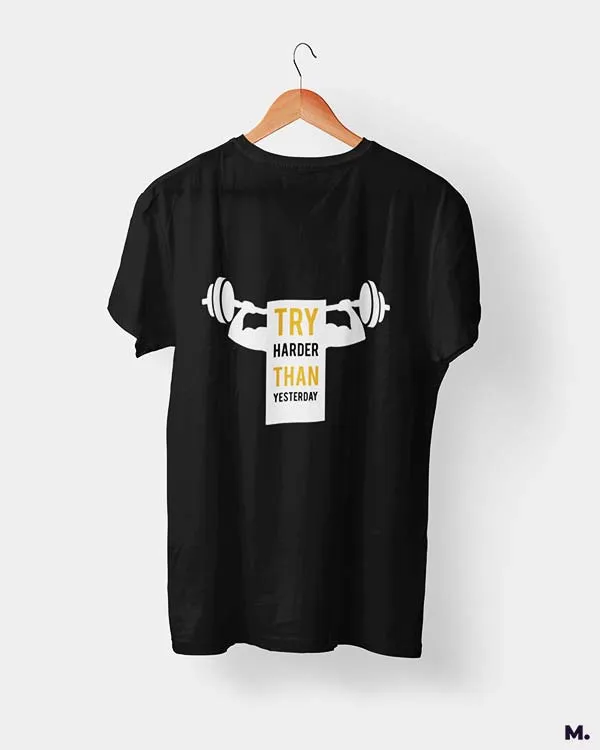 Try harder than yesterday printed t shirts