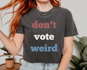 Vote kamala harris comfort colors shirt, don't vote weird, madam president 47, feminism shirt, vote women democratic election 2024