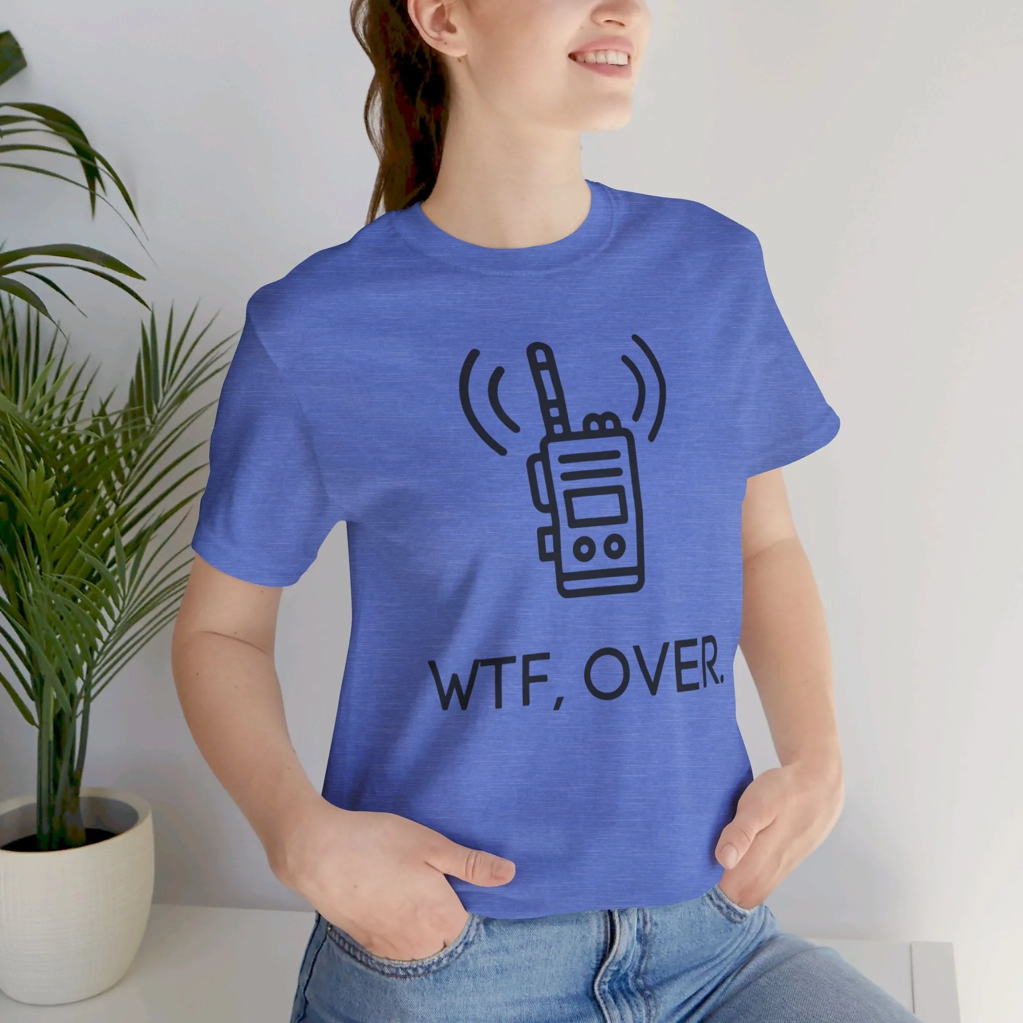 WTF Over, Funny Tee, Funny T-Shirt, Jersey Short Sleeve Tee