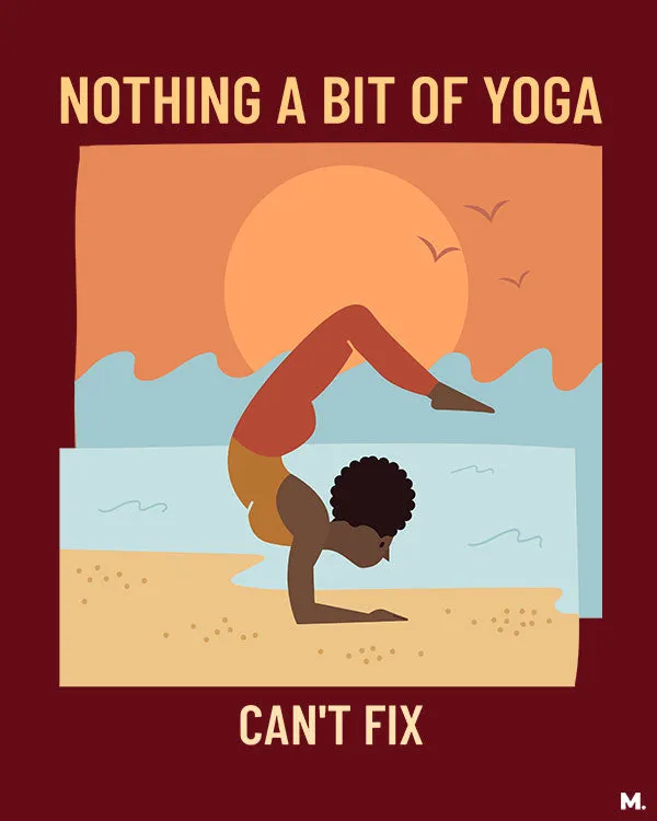 Yoga can fix it all printed t shirts