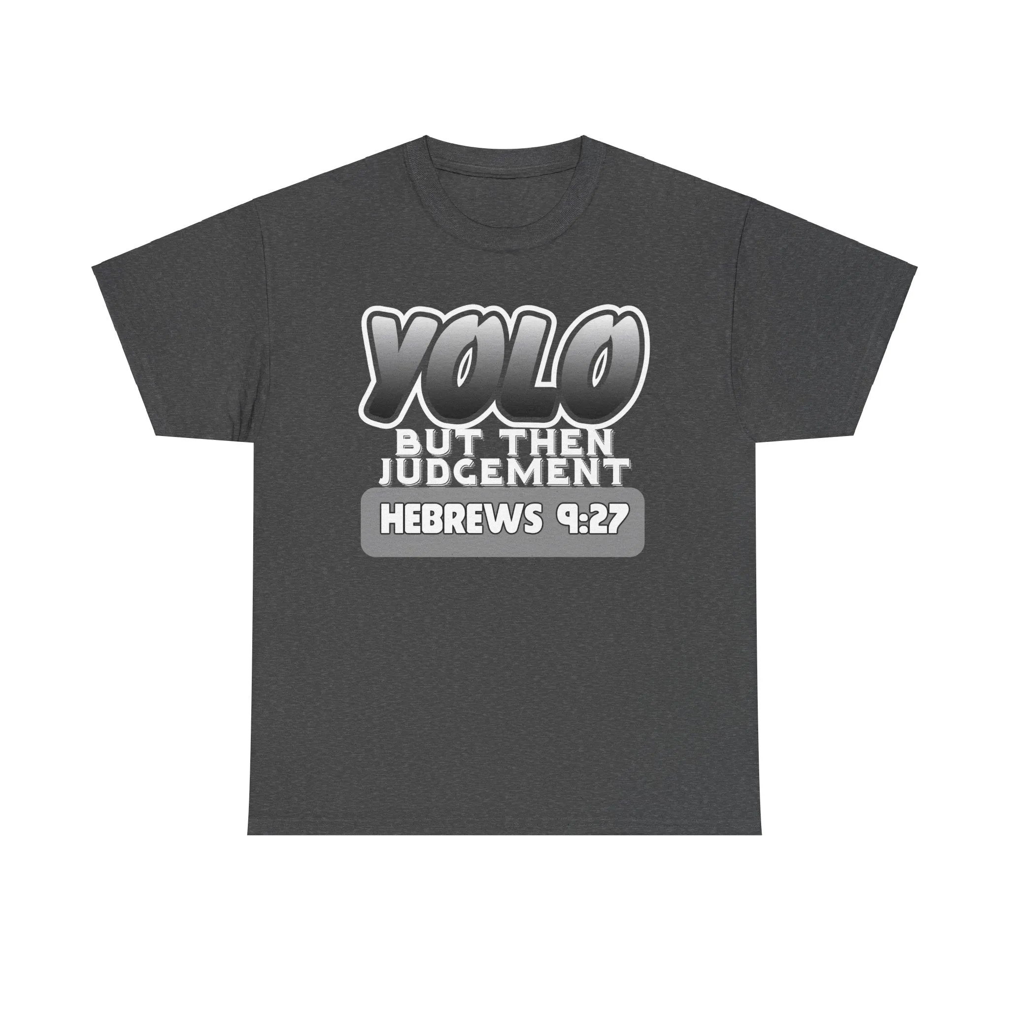 YOLO...But Then Judgement Hebrews 9:27 Version 3 Unisex Heavy Cotton Tee