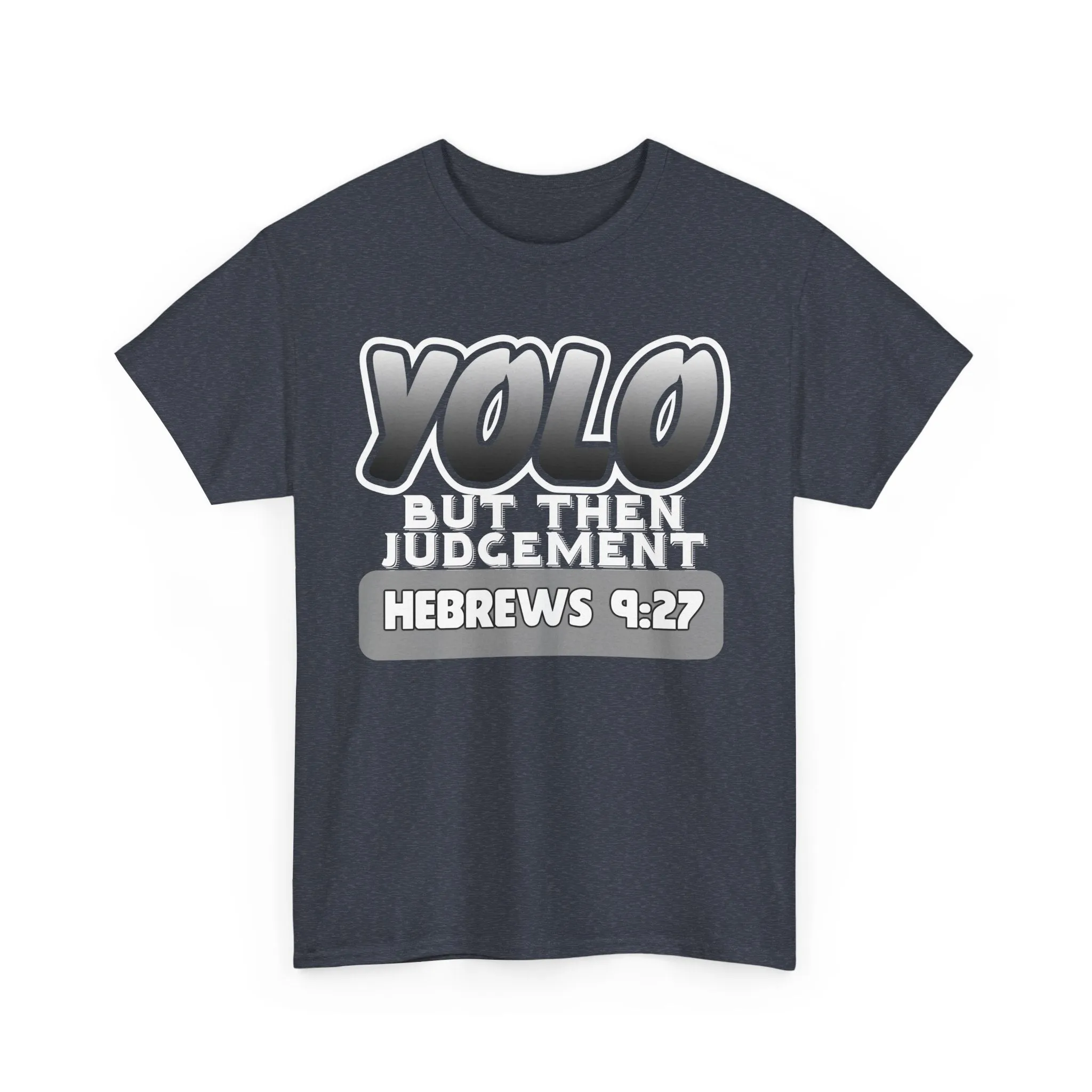 YOLO...But Then Judgement Hebrews 9:27 Version 3 Unisex Heavy Cotton Tee