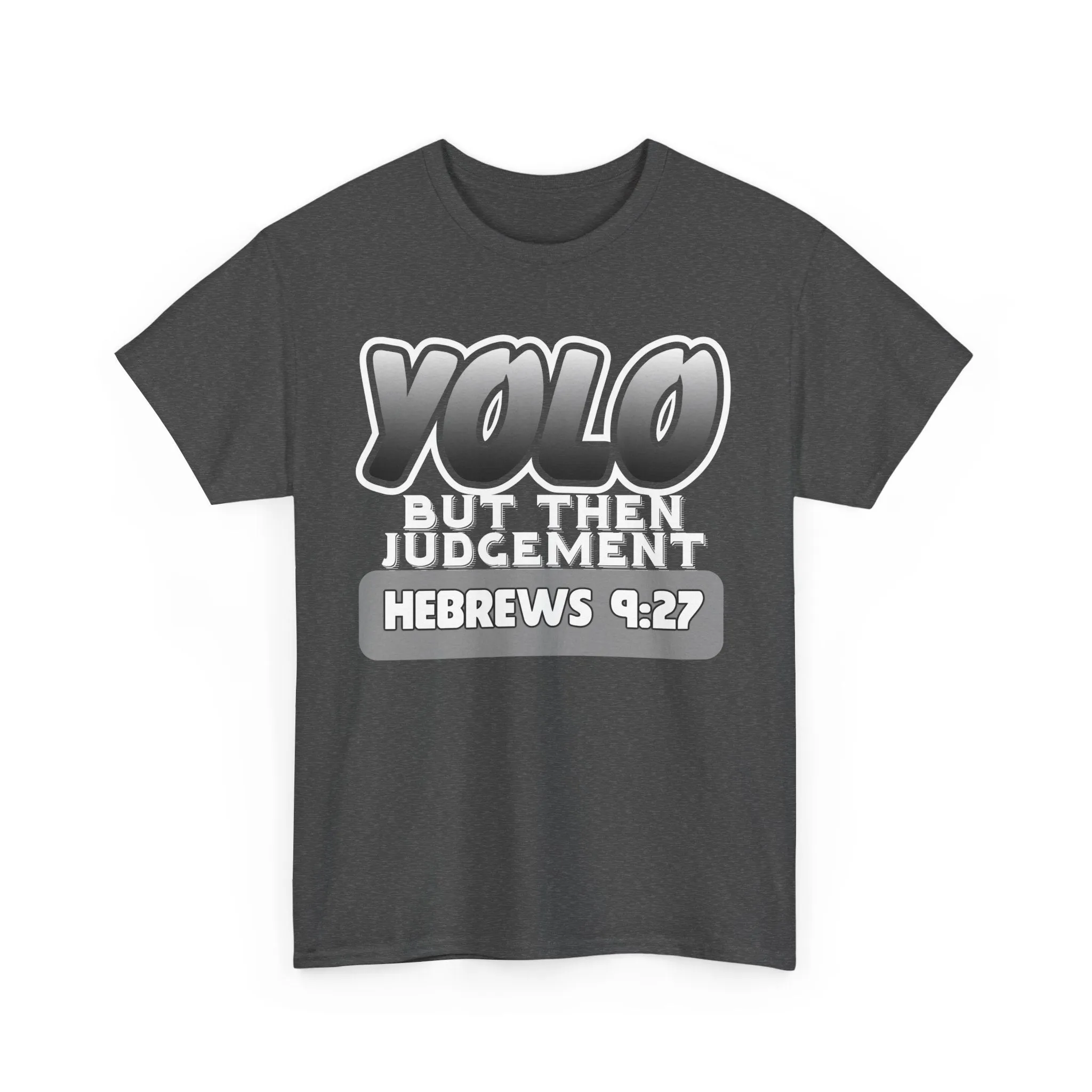 YOLO...But Then Judgement Hebrews 9:27 Version 3 Unisex Heavy Cotton Tee