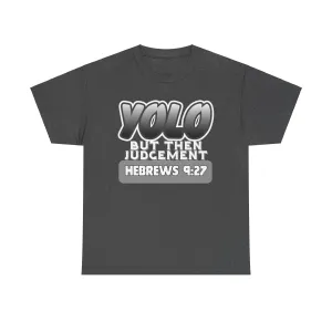 YOLO...But Then Judgement Hebrews 9:27 Version 3 Unisex Heavy Cotton Tee