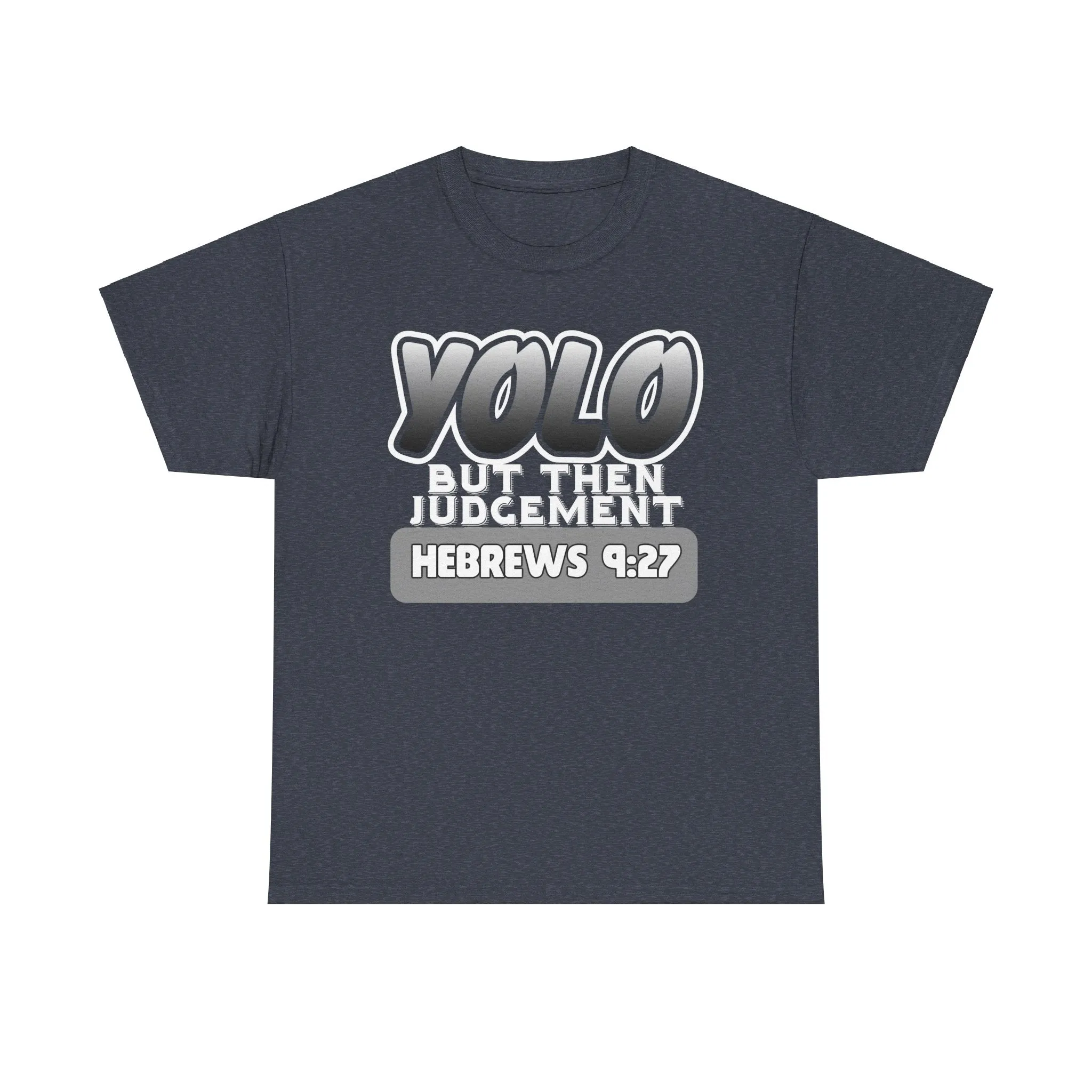 YOLO...But Then Judgement Hebrews 9:27 Version 3 Unisex Heavy Cotton Tee