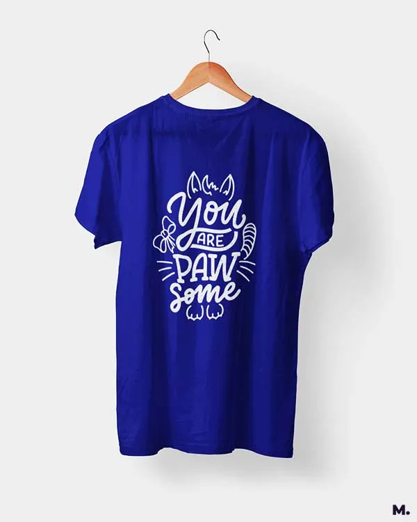 You are pawsome printed t shirts